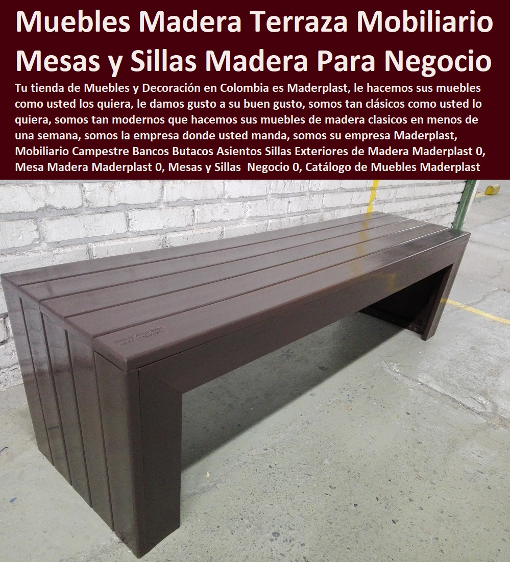 Mobiliario Campestre Bancos Butacos Asientos Sillas Exteriores de Madera Maderplast 0, Mesa Madera Maderplast 0, Mesas y Sillas Para Negocio 0, Catálogo de Muebles de Madera Para El Hogar 0, Muebles Terraza Mobiliario Campestre Mobiliario Campestre Bancos Butacos Asientos Muebles Para Exteriores De Madera Plástica Maderplast 0 Muebles Para Hostelería Y Hotelería 0 Muebles Para Cafeteria 0 Muebles Para Restaurante 0 Diseño de Muebles Campestres 0 Fábrica de muebles Campestres, Muebles Campestres Para Exteriores 0 Muebles De Terrazas De Exterior 0 Interior 0 Muebles De Jardín Y Exteriores 0 Sillas Exteriores de Madera Maderplast 0, Mesa Madera Maderplast 0, Mesas y Sillas Para Negocio 0, Catálogo de Muebles de Madera Para El Hogar 0, Muebles Terraza Mobiliario Campestre